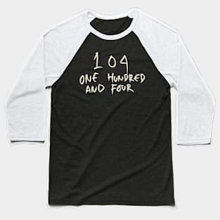 Hand Drawn Letter Number 104 One Hundred And Four Baseball T-Shirt